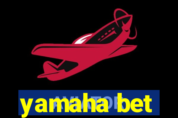 yamaha bet